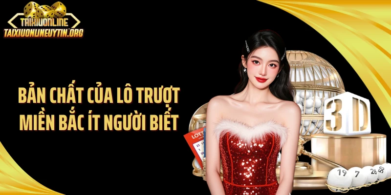 Bản chất của lô trượt miền Bắc ít người biết