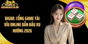 Big88: Cổng Game Tài Xỉu Online Dẫn Đầu Xu Hướng 2026