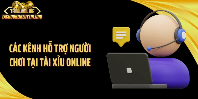 Các kênh hỗ trợ người chơi tại Tài Xỉu Online