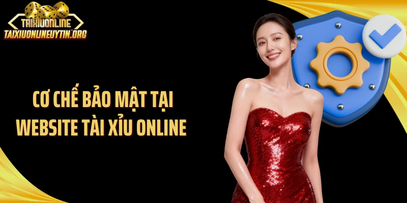 Cơ chế bảo mật tại website Tài Xỉu Online 