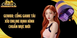 Gem88: Cổng Game Tài Xỉu Online Định Hình Chuẩn Mực Mới