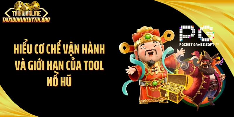 Hiểu cơ chế vận hành và giới hạn của tool nổ hũ