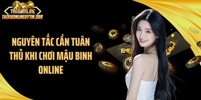 Nguyên tắc cần tuân thủ khi chơi mậu binh online