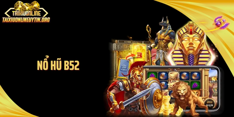 Nổ Hũ B52: Hệ Thống Game Săn Hũ Khiến Jackpot Bùng Nổ