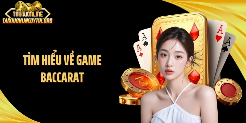 Tìm hiểu về game Baccarat