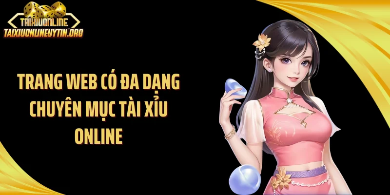 Trang web có đa dạng chuyên mục tài xỉu online