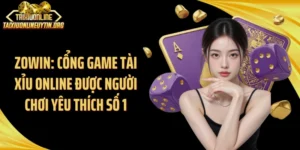 Zowin: Cổng Game Tài Xỉu Online Được Người Chơi Yêu Thích Số 1